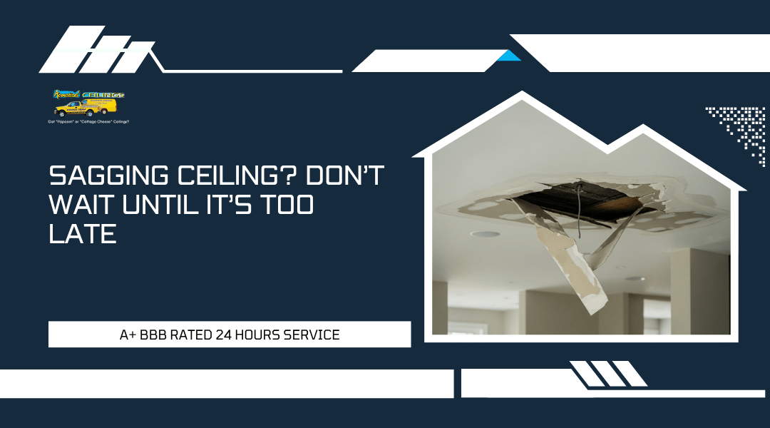 Sagging Ceiling? Don’t Wait Until It’s Too Late
