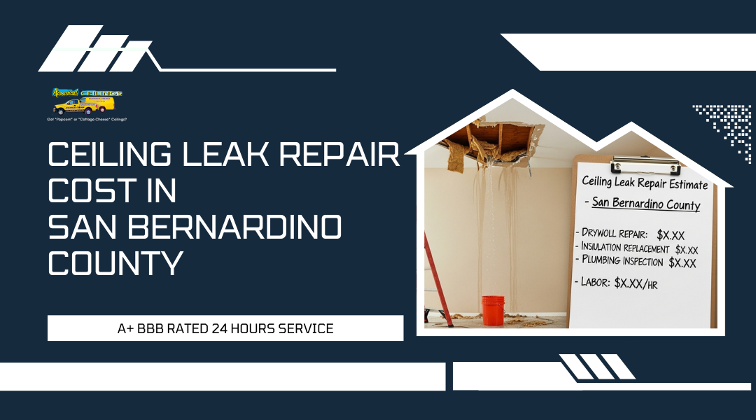 Ceiling Leak Repair Cost In San Bernardino County: What To Expect